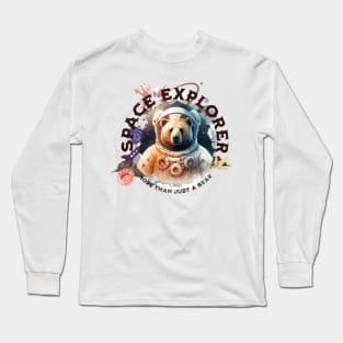 Space explorer bear - part-time bear -more than just a bear Long Sleeve T-Shirt